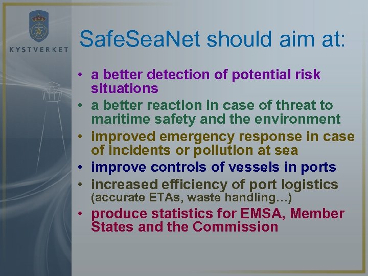 Safe. Sea. Net should aim at: • a better detection of potential risk situations