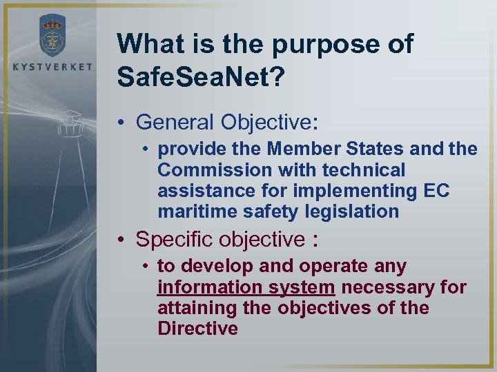 What is the purpose of Safe. Sea. Net? • General Objective: • provide the