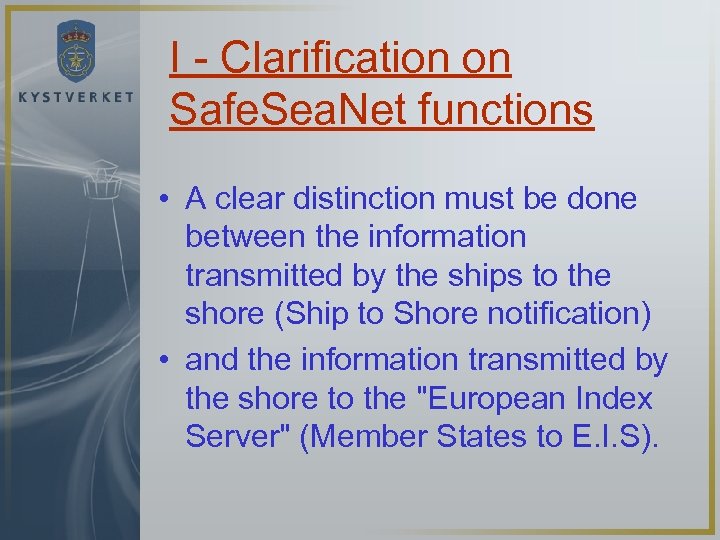 I - Clarification on Safe. Sea. Net functions • A clear distinction must be