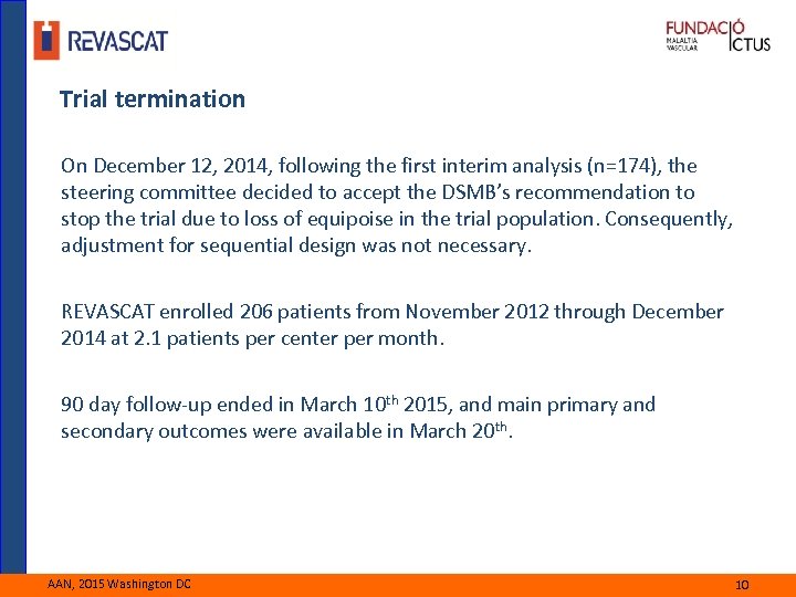 Trial termination On December 12, 2014, following the first interim analysis (n=174), the steering