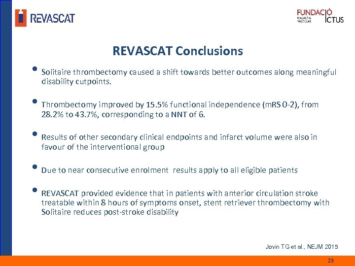 REVASCAT Conclusions • Solitaire thrombectomy caused a shift towards better outcomes along meaningful disability