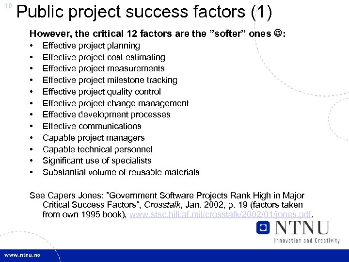 10 Public project success factors (1) However, the critical 12 factors are the ”softer”