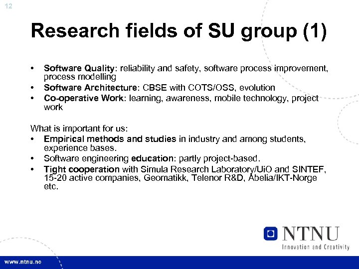 12 Research fields of SU group (1) • • • Software Quality: reliability and