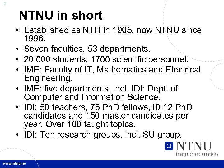 2 NTNU in short • Established as NTH in 1905, now NTNU since 1996.