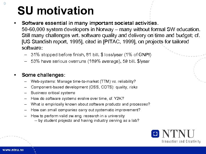 9 SU motivation • Software essential in many important societal activities. 50 -60, 000