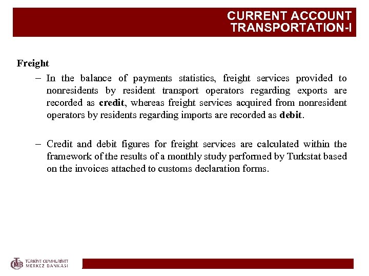 CURRENT ACCOUNT TRANSPORTATION-I Freight – In the balance of payments statistics, freight services provided