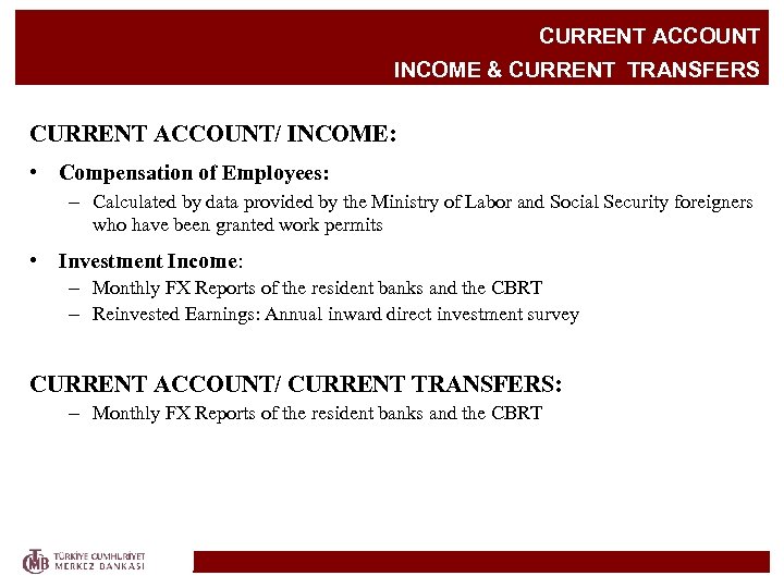 CURRENT ACCOUNT INCOME & CURRENT TRANSFERS CURRENT ACCOUNT/ INCOME: • Compensation of Employees: –