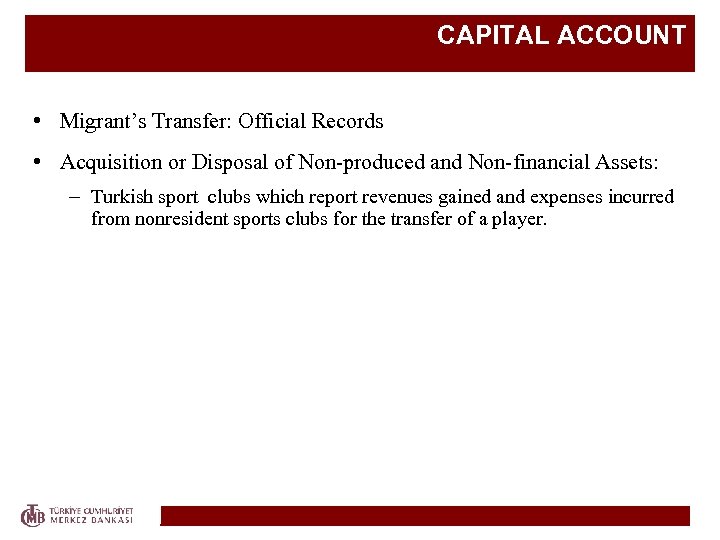 CAPITAL ACCOUNT • Migrant’s Transfer: Official Records • Acquisition or Disposal of Non-produced and