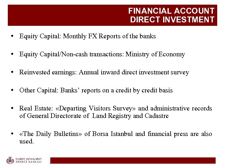 FINANCIAL ACCOUNT DIRECT INVESTMENT • Equity Capital: Monthly FX Reports of the banks •