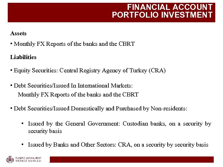 FINANCIAL ACCOUNT PORTFOLIO INVESTMENT Assets • Monthly FX Reports of the banks and the