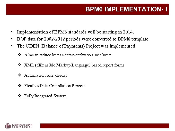 BPM 6 IMPLEMENTATION- I • Implementation of BPM 6 standards will be starting in