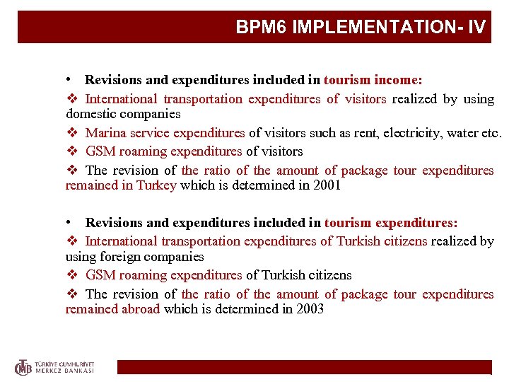 BPM 6 IMPLEMENTATION- IV • Revisions and expenditures included in tourism income: v International