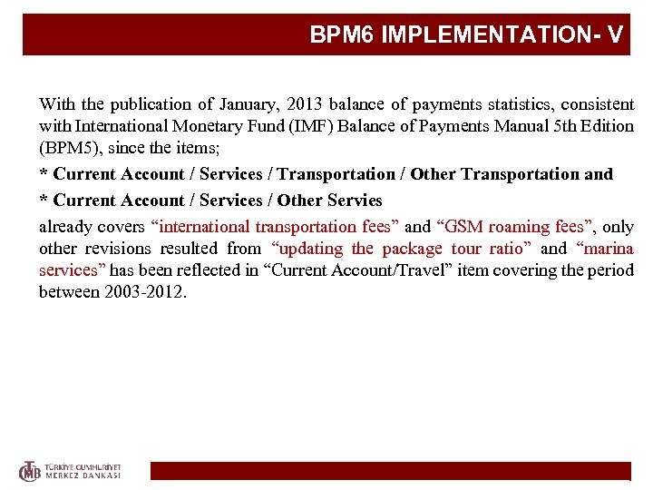 BPM 6 IMPLEMENTATION- V With the publication of January, 2013 balance of payments statistics,