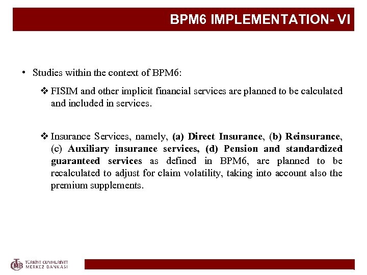 BPM 6 IMPLEMENTATION- VI • Studies within the context of BPM 6: v FISIM