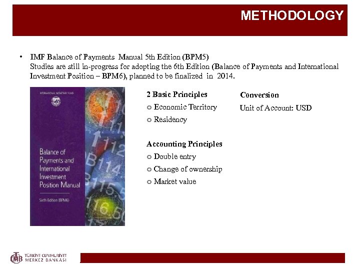 METHODOLOGY • IMF Balance of Payments Manual 5 th Edition (BPM 5) Studies are