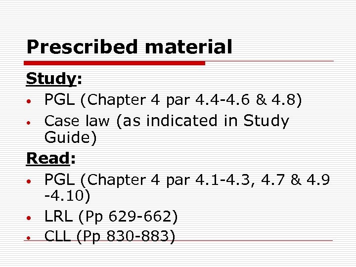 Prescribed material Study: • PGL (Chapter 4 par 4. 4 -4. 6 & 4.