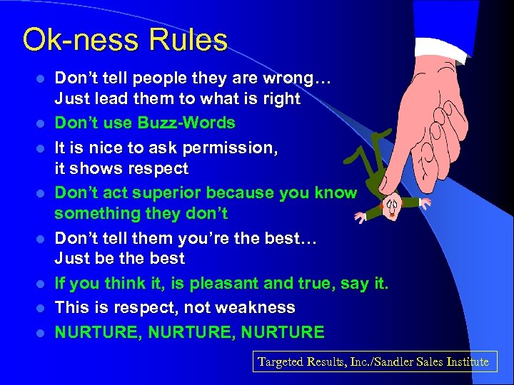 Ok-ness Rules l l l l Don’t tell people they are wrong… Just lead