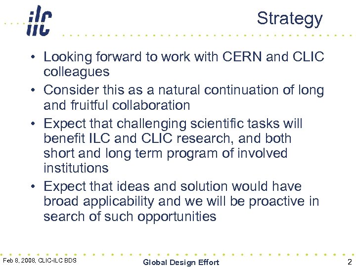 Strategy • Looking forward to work with CERN and CLIC colleagues • Consider this