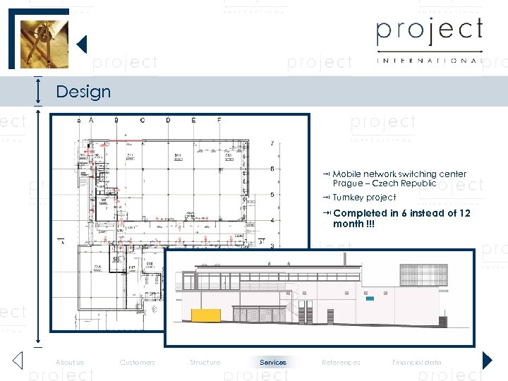 Design Mobile network switching center Prague – Czech Republic Turnkey project Completed in 6