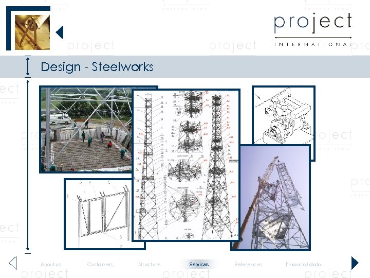 Design - Steelworks About us Customers Structure Services References Financial data 