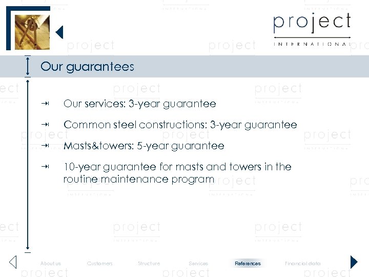 Our guarantees Our services: 3 -year guarantee Common steel constructions: 3 -year guarantee Masts&towers: