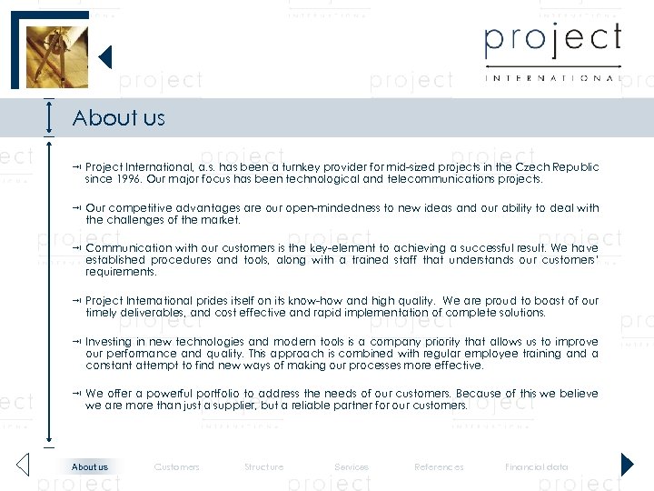 About us Project International, a. s. has been a turnkey provider for mid-sized projects