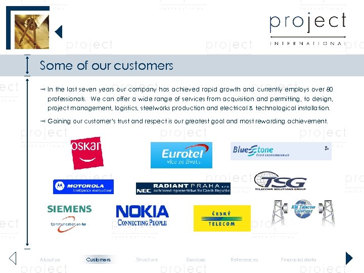 Some of our customers In the last seven years our company has achieved rapid