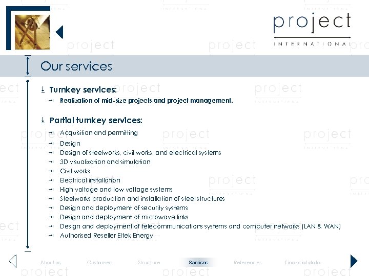Our services , Turnkey services: Realization of mid-size projects and project management. , Partial