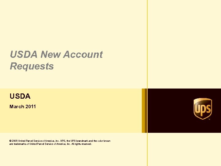 USDA New Account Requests USDA March 2011 © 2008 United Parcel Service of America,