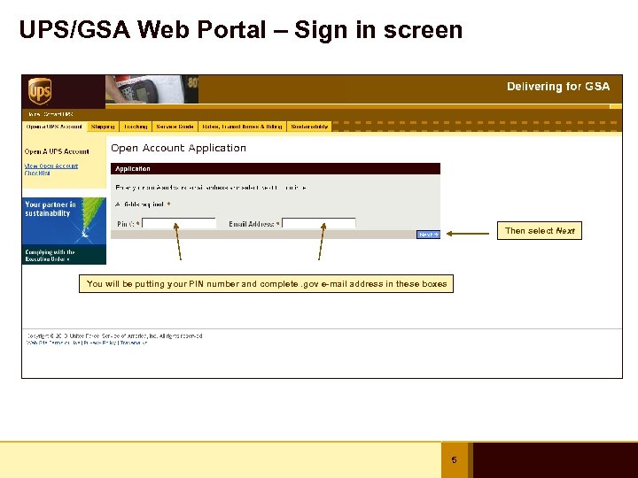 UPS/GSA Web Portal – Sign in screen Then select Next You will be putting