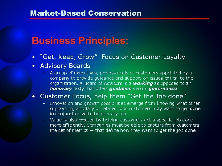 Market-Based Conservation Business Principles: • “Get, Keep, Grow” Focus on Customer Loyalty • Advisory