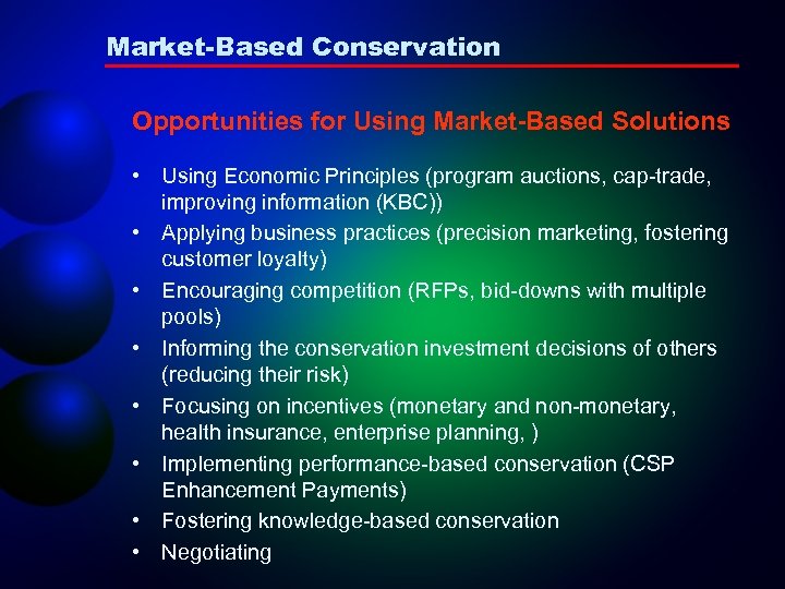 Market-Based Conservation Opportunities for Using Market-Based Solutions • Using Economic Principles (program auctions, cap-trade,