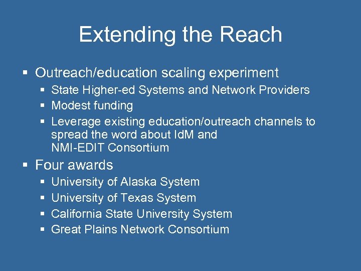 Extending the Reach § Outreach/education scaling experiment § State Higher-ed Systems and Network Providers