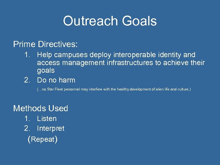 Outreach Goals Prime Directives: 1. Help campuses deploy interoperable identity and access management infrastructures