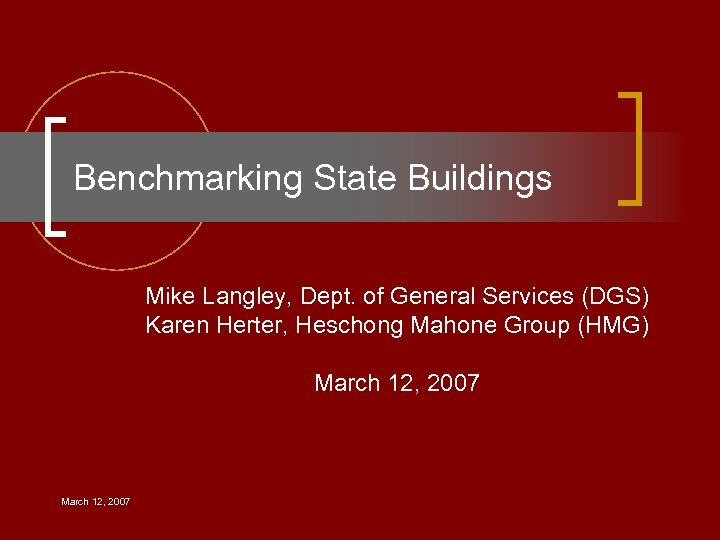 Benchmarking State Buildings Mike Langley, Dept. of General Services (DGS) Karen Herter, Heschong Mahone
