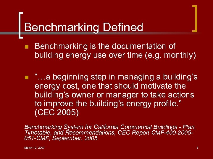 Benchmarking Defined n Benchmarking is the documentation of building energy use over time (e.