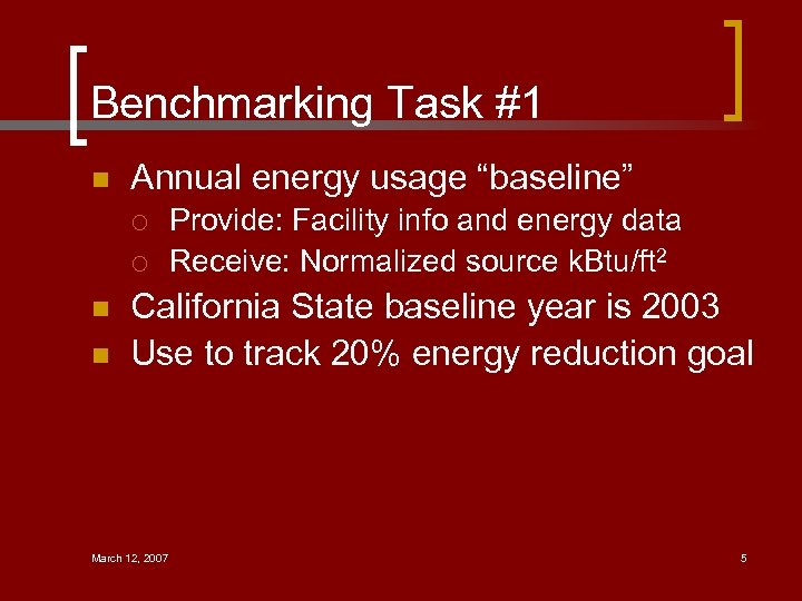 Benchmarking Task #1 n Annual energy usage “baseline” ¡ ¡ n n Provide: Facility
