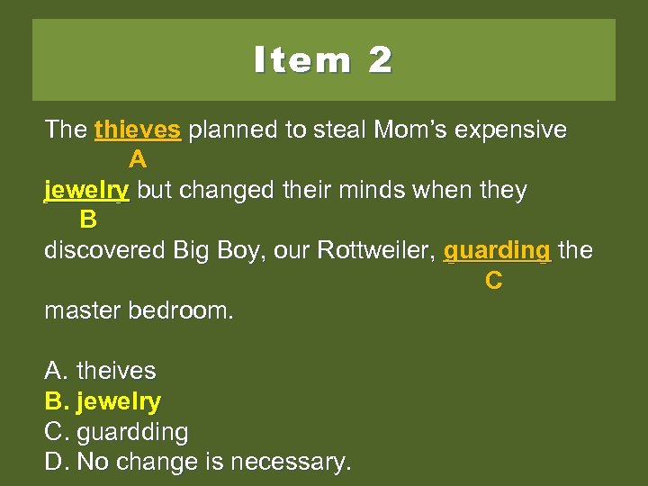 Item 2 The thieves planned to steal Mom’s expensive A jewelry jewellry but changed