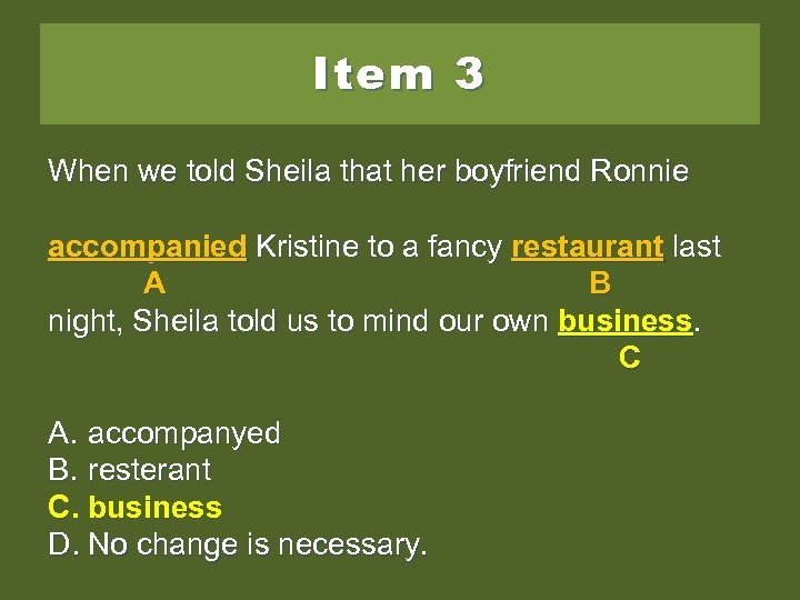Item 3 When we told Sheila that her boyfriend Ronnie accompanied Kristine to fancy