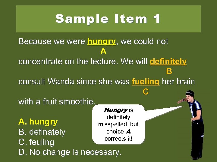 Sample Item 1 Because we were hungary, we could not A A concentrate on