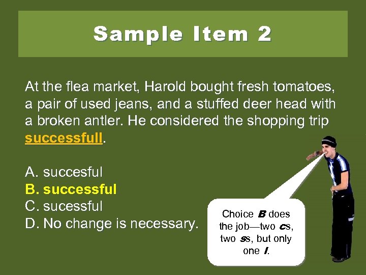 Sample Item 2 At the flea market, Harold bought fresh tomatoes, a pair of