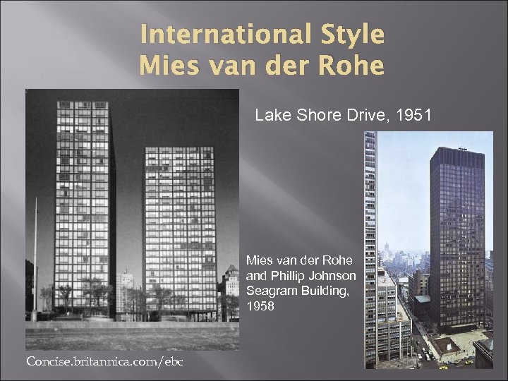 International Style Mies van der Rohe Lake Shore Drive, 1951 Mies van der Rohe