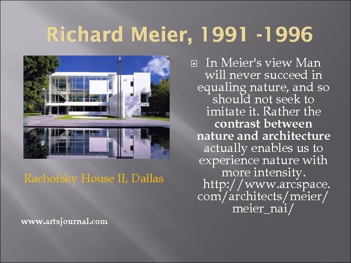 Richard Meier, 1991 -1996 In Meier's view Man will never succeed in equaling nature,