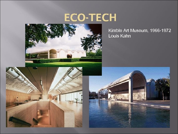 ECO-TECH Kimble Art Museum, 1966 -1972 Louis Kahn 