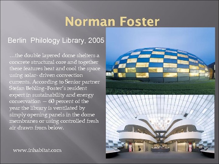 Norman Foster Berlin Philology Library, 2005 …the double layered dome shelters a concrete structural