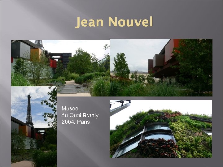 Jean Nouvel Musee du Quai Branly 2004, Paris 