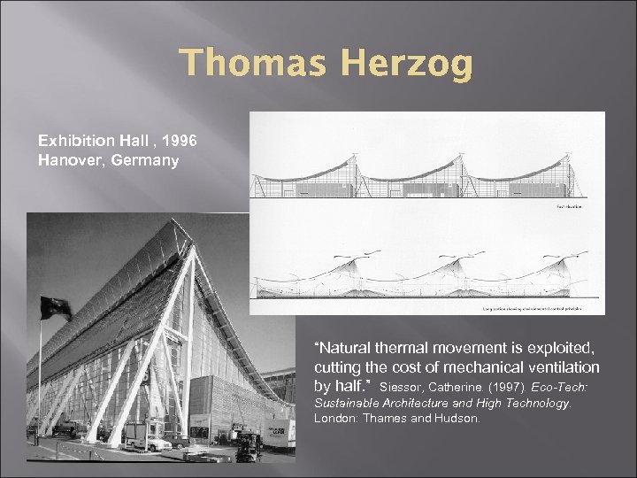 Thomas Herzog Exhibition Hall , 1996 Hanover, Germany “Natural thermal movement is exploited, cutting