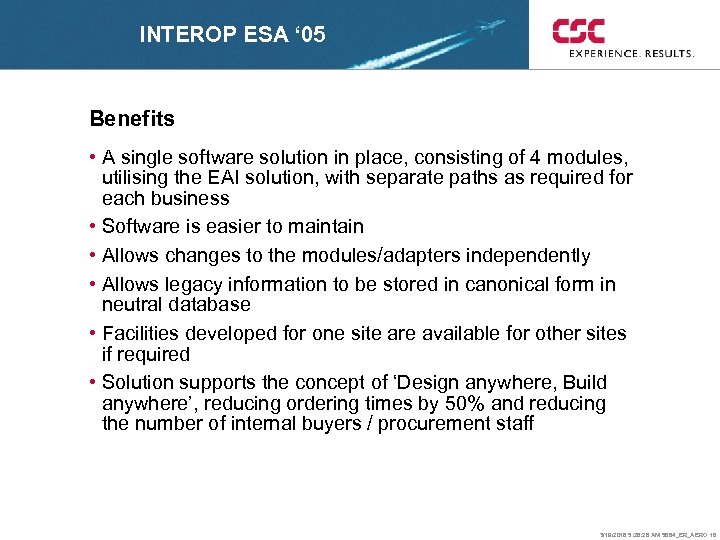 INTEROP ESA ‘ 05 Benefits • A single software solution in place, consisting of