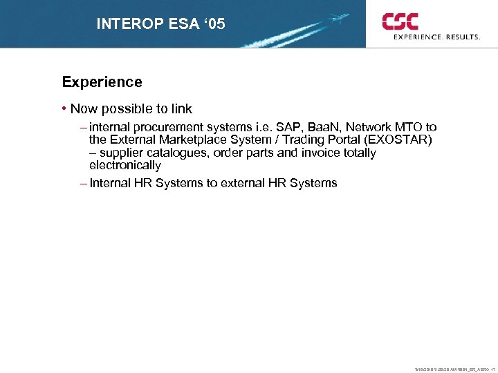 INTEROP ESA ‘ 05 Experience • Now possible to link – internal procurement systems