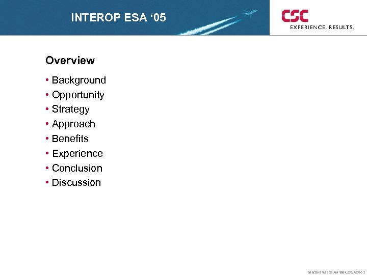 INTEROP ESA ‘ 05 Overview • Background • Opportunity • Strategy • Approach •